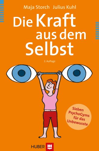 Beispielbild fr Die Kraft aus dem Selbst: Sieben PsychoGyms fr das Unbewusste zum Verkauf von medimops