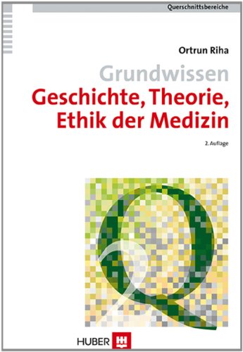 Grundwissen Geschichte, Theorie, Ethik der Medizin - Riha, Ortrun