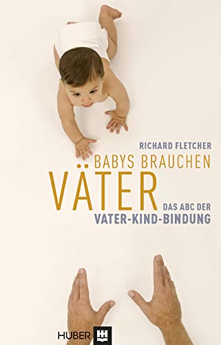 9783456853017: Babys brauchen Väter: Das ABC der Vater-Kind-Bindung