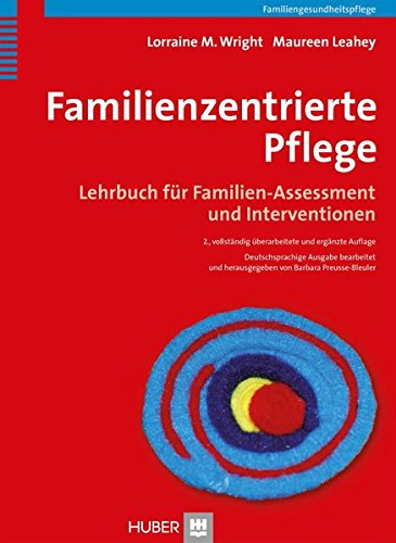 Beispielbild fr Familienzentrierte Pflege: Lehrbuch fr Familien-Assessment und Intervention zum Verkauf von medimops