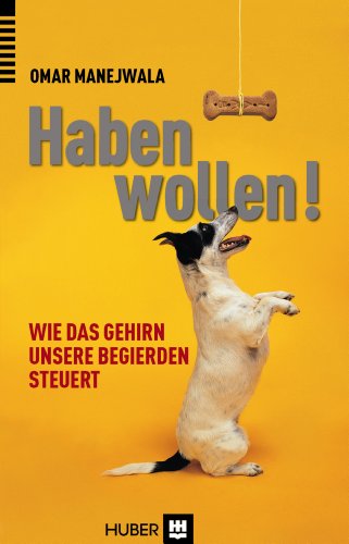 Stock image for Haben wollen!: Wie das Gehirn unsere Begierden steuert for sale by BuchZeichen-Versandhandel