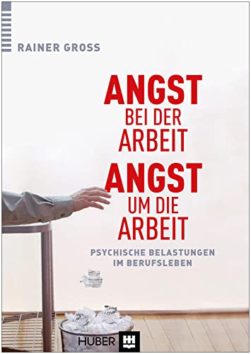 Stock image for Angst bei der Arbeit - Angst um die Arbeit: Psychische Belastungen im Berufsleben for sale by medimops