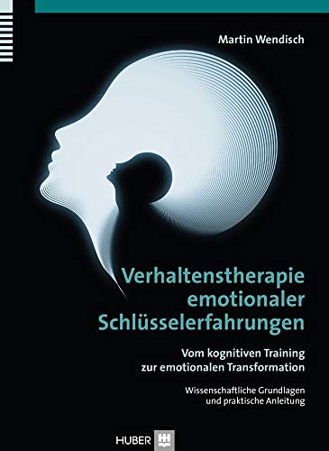 Beispielbild fr Verhaltenstherapie emotionaler Schlsselerfahrungen: Vom kognitiven Training zur emotionalen Transformation, Wissenschaftliche Grundlagen und praktische Anleitung zum Verkauf von medimops