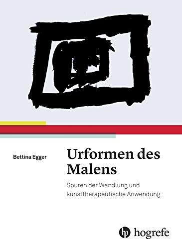 9783456855370: Urformen des Malens: Spuren der Wandlung und kunsttherapeutische Anwendung