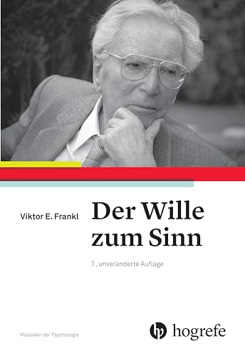 Der Wille zum Sinn Klassiker der Psychologie. - Frankl, Viktor E.