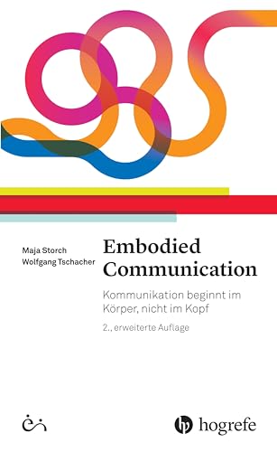 Beispielbild fr Embodied Communication: Kommunikation beginnt im Krper, nicht im Kopf zum Verkauf von medimops