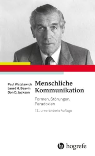 Menschliche Kommunikation: Formen, Störungen, Paradoxien - Watzlawick, Paul, H. Beavin, Janet