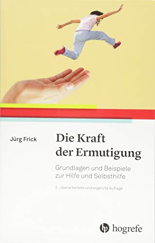 Imagen de archivo de Die Kraft der Ermutigung: Grundlagen und Beispiele zur Hilfe und Selbsthilfe a la venta por medimops