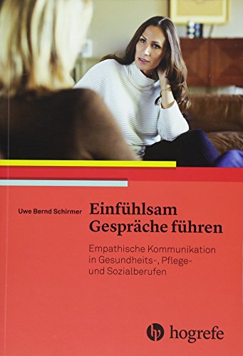 Beispielbild fr Einfhlsam Gesprche fhren: Empathische Kommunikation in Gesundheits?, Pflege? und Sozialberufen zum Verkauf von medimops