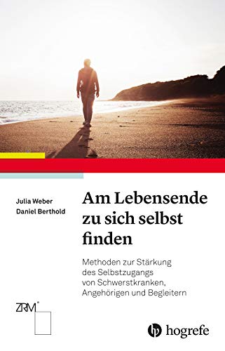 Beispielbild fr Am Lebensende zu sich selbst finden: Methoden zur Strkung des Selbstzugangs von Schwerstkranken, Angehrigen und Begleitern zum Verkauf von Altstadt Antiquariat Rapperswil