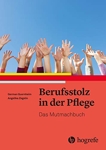 Beispielbild fr Berufsstolz in der Pflege: Das Mutmachbuch zum Verkauf von medimops