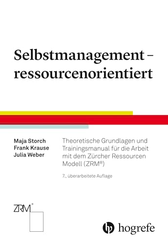 9783456862149: Selbstmanagement - ressourcenorientiert: Theoretische Grundlagen und Trainingsmanual fr die Arbeit mit dem Zrcher Ressourcen Modell (ZRM)