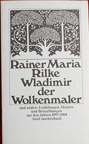 Wladimir, der Wolkenmaler und andere ErzaÌˆhlungen, Skizzen und Betrachtungen aus der Jahren 1893-1904 (Insel Taschenbuch ; 68) (German Edition) (9783458017684) by Rilke, Rainer Maria