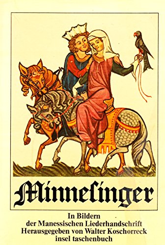 Imagen de archivo de [Manessische Liederhandschrift] Minnesinger in Bildern der Manessischen Liederhandschrift. mit Erluterungen herausgegeben von Walter Koschorreck, insel-taschenbuch ; 88 a la venta por Antiquariat Johannes Hauschild