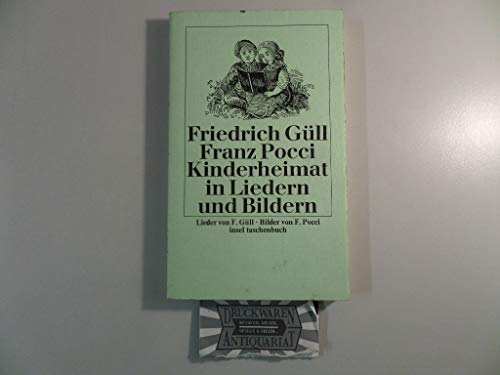 Kinderheimat in Liedern und Bildern. Friedrich Güll; Franz Pocci / insel-taschenbuch ; 111 - Güll, Friedrich, Franz Pocci und Graf von