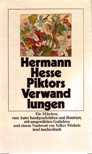 Piktors Verwandlungen. Ein Liebesmärchen. Vom Autor handgeschrieben u. ill. Mit ausgew. Gedichten u. e. Nachw. versehen von Volker Michels. - Hesse, Hermann