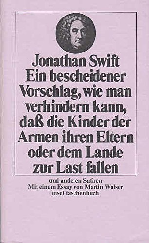 Beispielbild fr Ein bescheidener Vorschlag, wie man verhindern kann, dass die Kinder der Armen ihren Eltern oder dem Lande zur Last fallen und andere Satiren Insel-Taschenbuch; 131 zum Verkauf von medimops