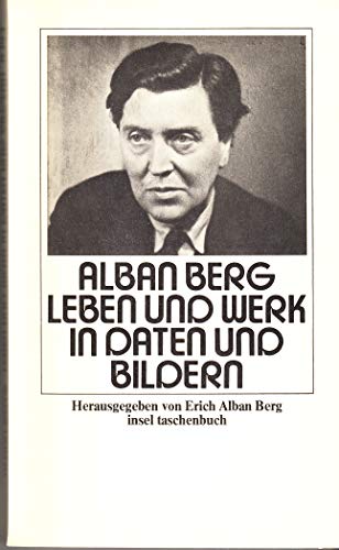 Alban Berg, Leben und Werk in Daten und Bildern, - Berg, Erich Alban (Hg.)