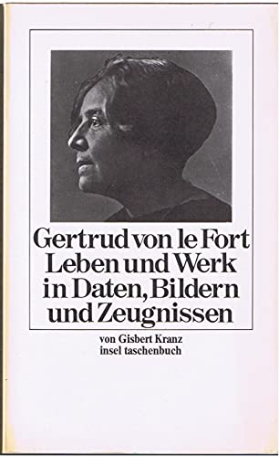 Gertrud von LeFort. Leben und Werk in Daten, Bildern und Zeugnissen. Insel-Taschenbuch 195. - Kranz, Gisbert