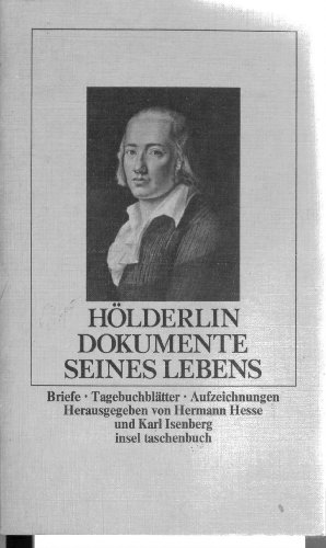 Imagen de archivo de Dokumente seines Lebens : Briefe, Tagebuchbltter, Aufzeichnungen. Hlderlin. Hrsg. von Hermann Hesse u. Karl Isenberg. [Fr d. Insel-Verl. neu eingerichtet von Volker Michels] / Insel-Taschenbuch ; 221 a la venta por antiquariat rotschildt, Per Jendryschik