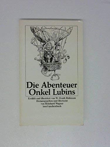 Beispielbild fr Die Abenteuer Onkel Lubins. Erzhlt u. illustriert von W. Heath Robinson. zum Verkauf von Sigrun Wuertele buchgenie_de