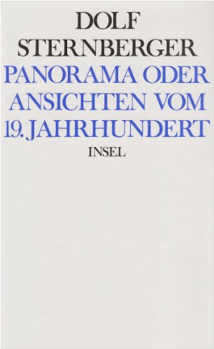 Panorama oder Ansichten vom 19. Jahrhundert. Dolf Sternberger Schriften V. - Sternberger, Dolf