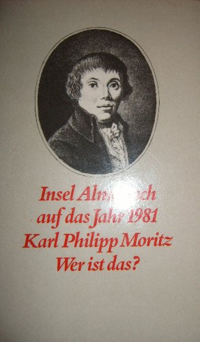 Beispielbild fr Insel Almanach auf das Jahr 1981. Karl Philipp Moritz. Wer ist das? zum Verkauf von Antiquariat Renate Wolf-Kurz M.A.