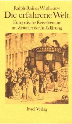 Stock image for Die erfahrene Welt. Europische Reiseliteratur im Zeitalter der Aufklrung for sale by Antiquariaat Schot