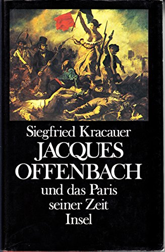 Jacques Offenbach und das Paris seiner Zeit. - Kracauer, Siegfried