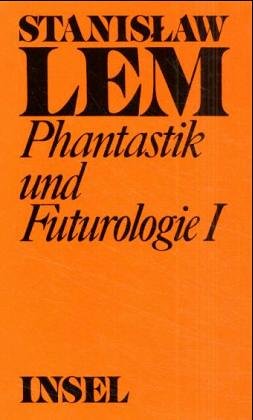 9783458050261: Lem, Stanis'aw Phantastik und FuturologieTeil 1. uebers. von Beate Sorger u. Wiktor Szacki, (vom Autor autoris.) Werke in Einzelausgaben. - Frankfurt am Main : Insel-Verl