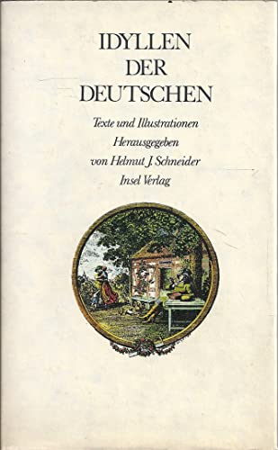 Idyllen der Deutschen : Texte u. Ill. hrsg. von Helmut J. Schneider - Schneider, Helmut J. [Hrsg.]