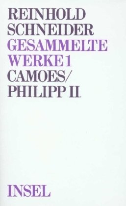 Camoes: Oder, Untergang und Vollendung der portugiesischen Macht ; Philipp II. : oder, Religion und Macht (His Gesammelte Werke ; Bd. 1) (German Edition) - Schneider, Reinhold