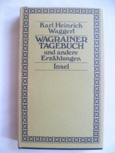 Wagrainer Tagebuch und andere Aufzeichnungen. Karl Heinrich Waggerl - Waggerl, Karl Heinrich