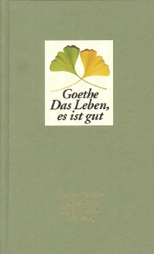 Beispielbild fr Goethe Das Leben, es ist gut zum Verkauf von ThriftBooks-Dallas