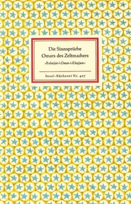 IB 407-1a# [Omar: Rubaijat] ; Die Sinnsprüche Omars des Zeltmachers = Rubaijat-i-Omar-i-Khajjam. aus dem Pers. übertragen, mit Einführung und einem Nachwort vers. von Friedrich Rosen / Insel-Bücherei ; Nr. 407 [1a] - Omar i Khajjam und Friedrich (Übersetzer) Rosen