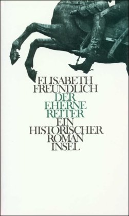 Der eherne Reiter: Roman - Elisabeth Freundlich