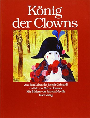 Stock image for Knig der Clowns. Aus dem Leben des Joseph Grimaldi for sale by Versandantiquariat Felix Mcke