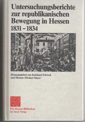 Beispielbild fr Untersuchungsberichte zur republikanischen Bewegung in Hessen, 1831-1834 zum Verkauf von Hammer Mountain Book Halls, ABAA