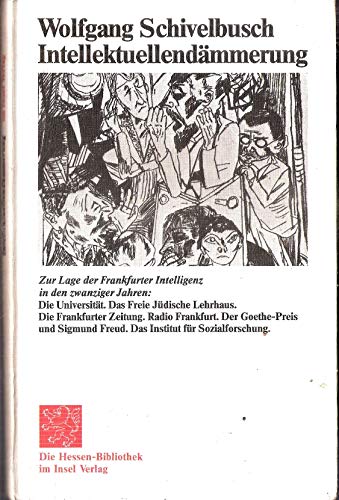 Intellektuellendämmerung : zur Lage der Frankfurter Intelligenz in den 20er Jahren: Die Hessen-Bibliothek - Schivelbusch, Wolfgang