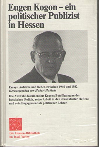 Stock image for Eugen Kogon - ein politischer Publizist in Hessen. Essays, Aufstze, Reden zwischen 1946 u. 1982. Hrsg. v. Hubert Habicht. for sale by Bojara & Bojara-Kellinghaus OHG