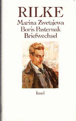 Rainer Maria Rilke, Marina Zwetajewa, Boris Pasternak: Briefwechsel (German Edition) (9783458140719) by Rilke, Rainer Maria