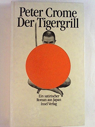 9783458141334: Der Tigergrill: Ein satirischer Roman aus Japan (German Edition)