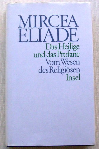 Das Heilige und das Profane. Vom Wesen des Religiösen. Gesammelte Werke in Einzelausgaben. - Eliade, Mircea