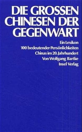 Die grossen Chinesen der Gegenwart. Ein Lexikon 100 bedeutender Persönlichkeiten Chinas im 20. Jahrhundert. - Bartke, Wolfgang