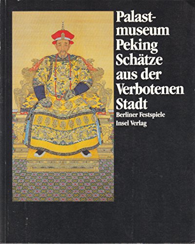 9783458142669: Palastmuseum Peking, Schätze aus der Verbotenen Stadt (German Edition)