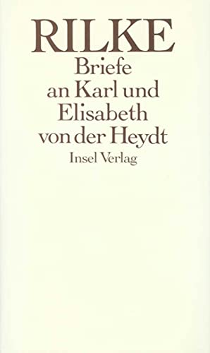 Beispielbild fr Rainer Maria Rilke: Die Briefe an Karl und Elisabeth von der Heydt 1905-1922 zum Verkauf von Buchfink Das fahrende Antiquariat