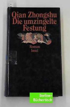 Stock image for Die umzingelte Festung. Ein chinesischer Gesellschaftsroman for sale by medimops