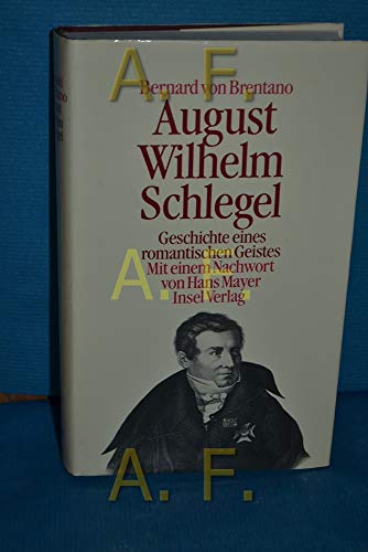 Imagen de archivo de August Wilhelm Schlegel. Geschichte eines romantischen Geistes a la venta por medimops