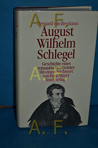 9783458145127: August Wilhelm Schlegel. Geschichte eines romantischen Geistes