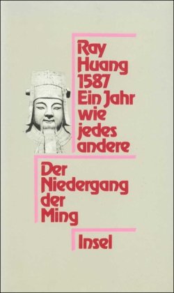 Stock image for 1587. Ein Jahr wie jedes andere: Der Niedergang der Ming for sale by medimops